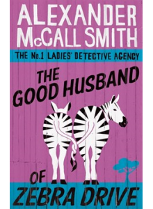 Alexander McCall Smith | The Good Husband Of Zebra Drive