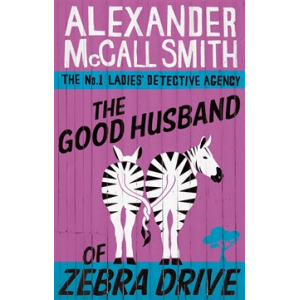 Alexander McCall Smith | The Good Husband Of Zebra Drive