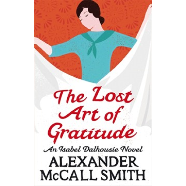 Alexander McCall Smith | The Lost Art Of Gratitude 1