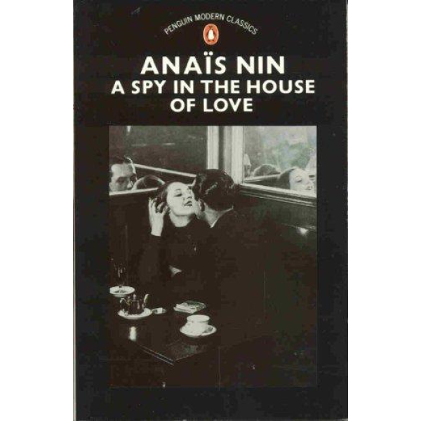 Anais Nin | A Spy In The House of Love 1