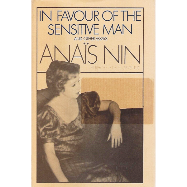 Anais Nin | In Favour of The Sensitive Man 1