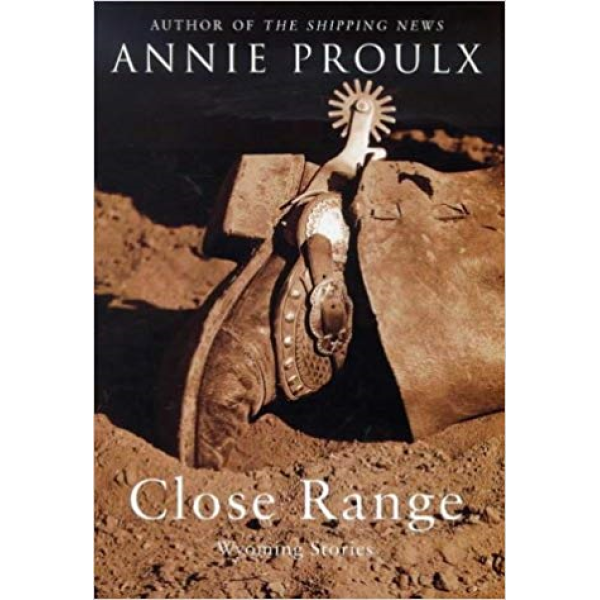 Annie Proulx | Close Range: Wyoming Stories 1