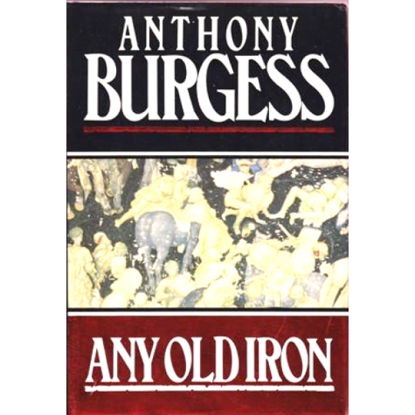 Anthony Burgess | Any old iron 1