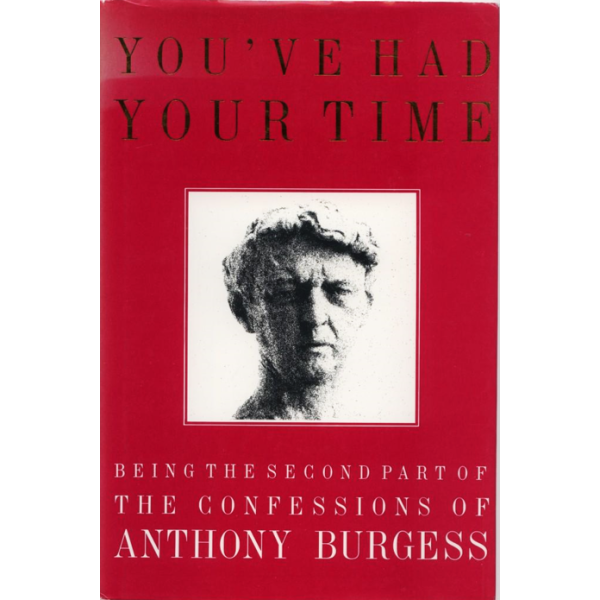 Anthony Burgess | You"ve Had Your Time 1