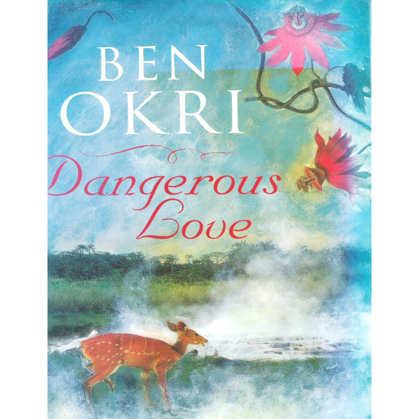 Ben Okri | Dangerous Love 1