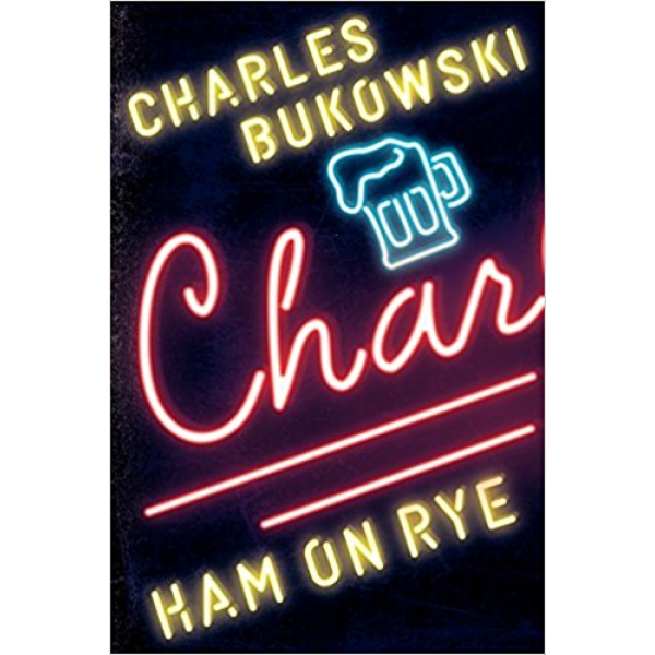 Charles Bukowski | Ham on Rye 1
