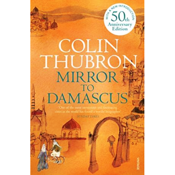 Colin Thubron | Mirror To Damascus 1