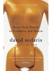 David Sedaris | Dress Your Family in Corduroy and Denim