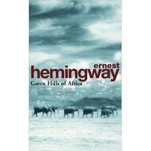 Ernest Hemingway | Green Hills Of Africa