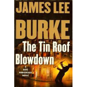 James Lee Burke | The Tin Roof Blowdown