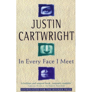 Justin Cartwright | In Every Face I Meet