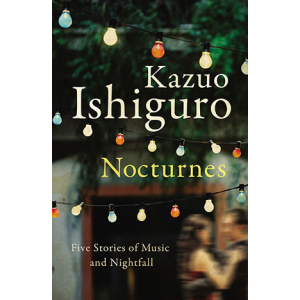 Kazuo Ishiguro | Nocturnes