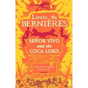 Louis de Bernieres | Senor Vivo And The Coca Lord