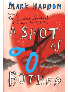 Mark Haddon | A Spot Of Bother