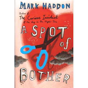 Mark Haddon | A Spot Of Bother