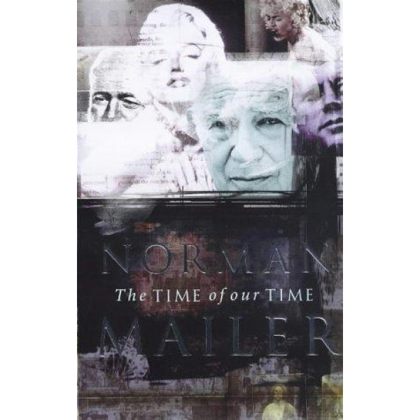 Norman Mailer | The Time of Our Time 1