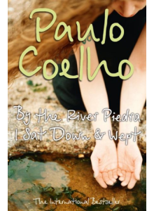 Paulo Coelho | By The River Piedra I Sat Down And Wept