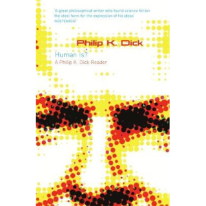 Philip K. Dick | Human Is?