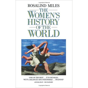 Rosalind Miles | The Womens History Of The World