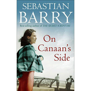 Sebastian Barry | On Canaans Side