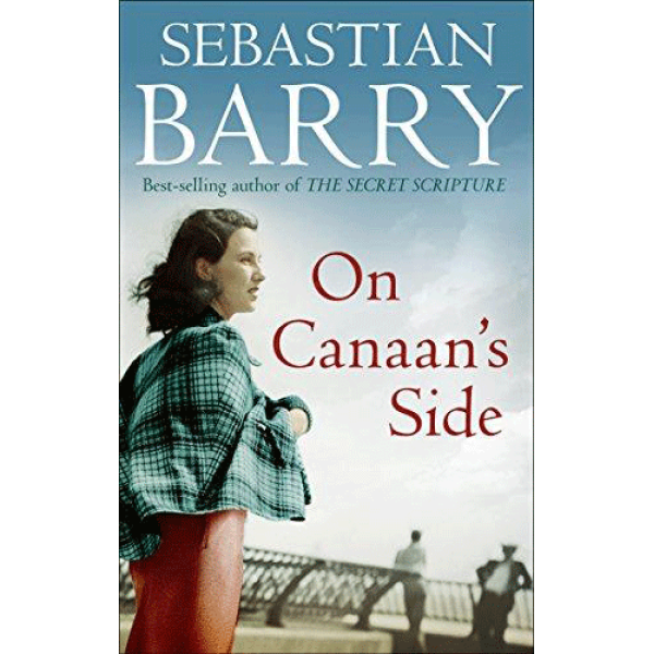 Sebastian Barry | On Canaans Side 1