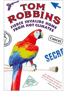 Tom Robbins | Fierce Invalids Home From Hot Climates