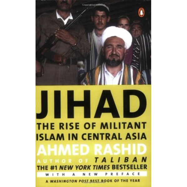 Ahmed Rashid | Jihad: The Rise Of Militant Islam In Central Asia 1