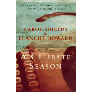 Carol Shields and Blanche Howard | A Celibate Season