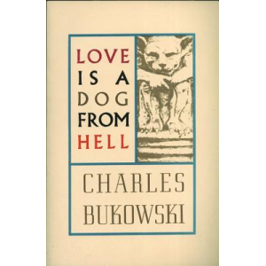 Charles Bukowski | Love is a dog from hell