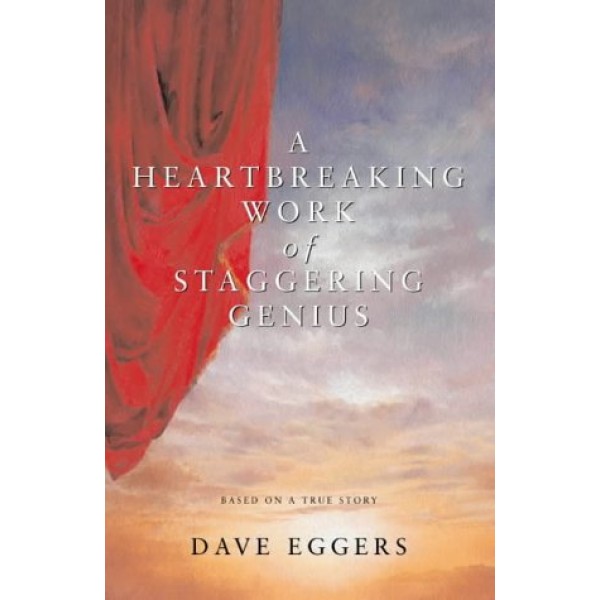 Dave Eggers | A Heartbreaking Work Of Staggering Genius 1
