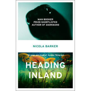 Nicola Barker | Heading Inland