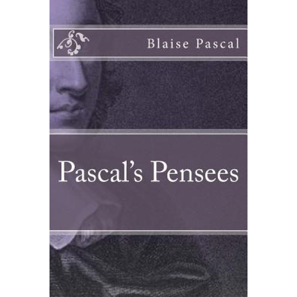 Blaise Pascal | Pascal"s Pensees 1