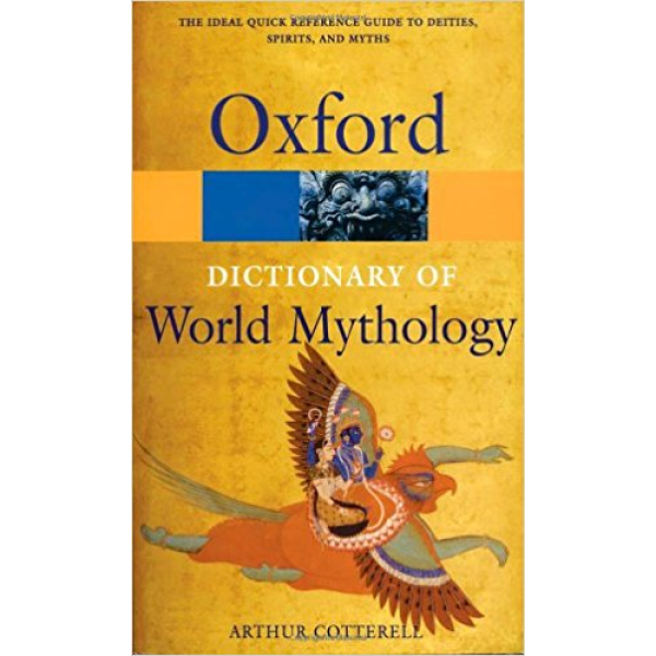 Arthur Cotterell | A Dictionary Of World Mythology Oxford Paperback Reference) 1