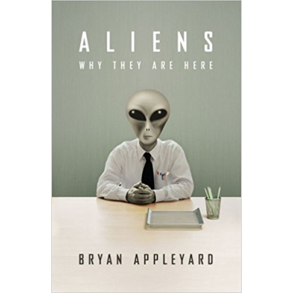 Brian Appleyard | Aliens why they are here 1