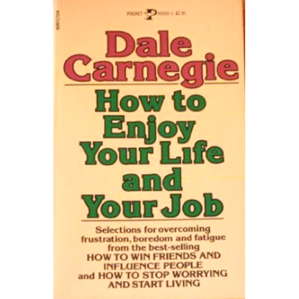 Dale Carnegie | How To Enjoy Your Life And Your Job 1
