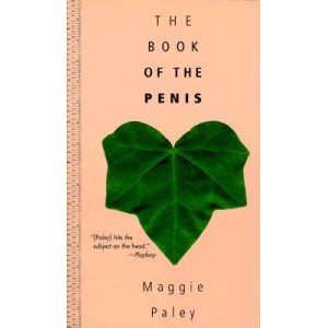 Maggie Paley | The Book Of The Penis