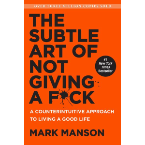 Mark Manson | The Subtle Art of Not Giving a Fuck