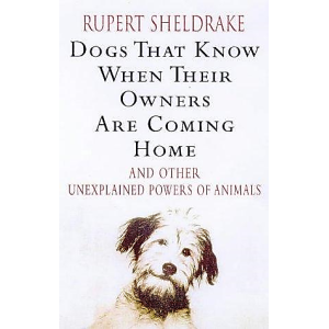 Rupert Sheldrake | Dogs that know