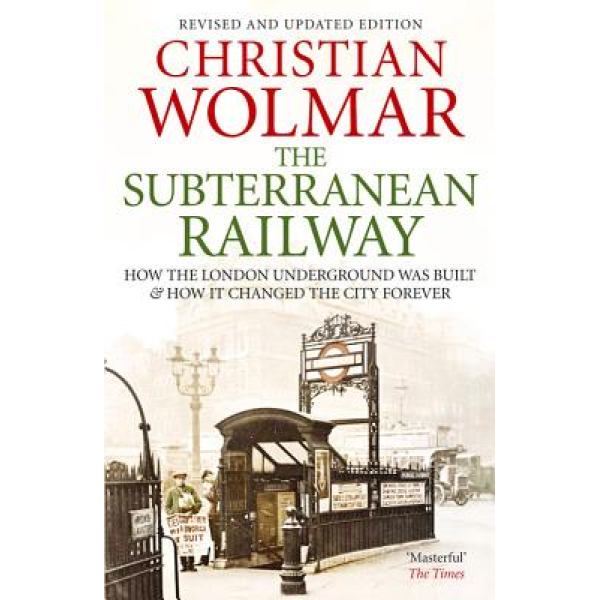 Christian Wolmar | The subterranean railway  1