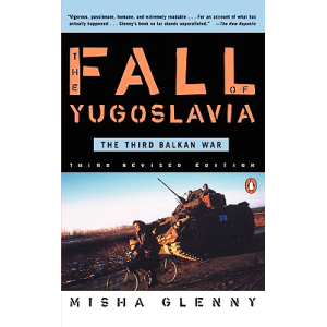 Misha Glenny | The Fall Of Yugoslavia: The Third Balkan War