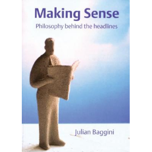 Джулиан Баджини | Making Sense: Philosophy Behind The Headlines