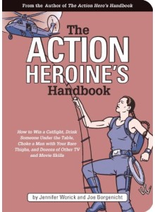 Jennifer Worick | The Action Heroine's Handbook