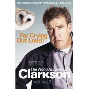 Jeremy Clarkson | For crying out loud