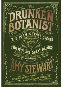 Cocktail Book Amy Stewart | The Drunken Botanist: The Plants That Create the World's Great Drinks 