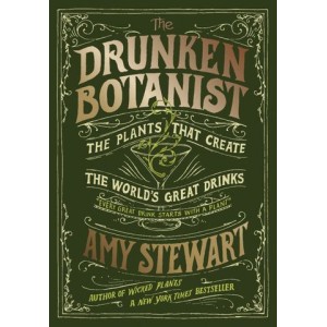 Книга за Коктейли Amy Stewart | The Drunken Botanist: The Plants That Create the World's Great Drinks 